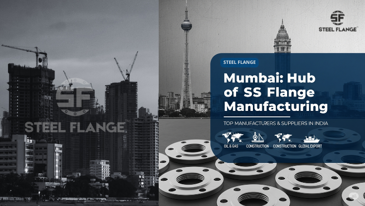 Why Mumbai Is Emerging as a Hub for Stainless Steel Flange Manufacturing